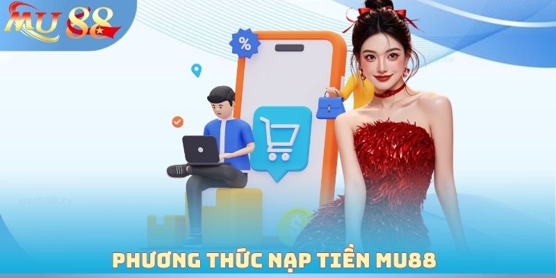 Phương thức nạp tiền MU88